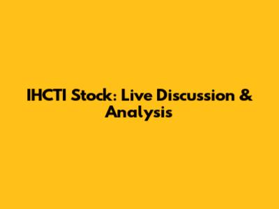 IHCTI Stock: Live Discussion & Analysis