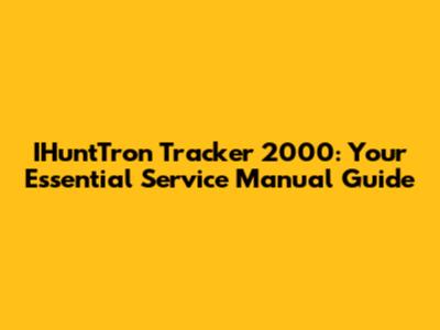 IHuntTron Tracker 2000: Your Essential Service Manual Guide