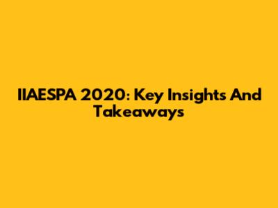 IIAESPA 2020: Key Insights And Takeaways