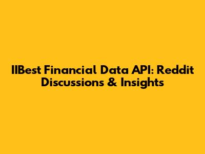 IIBest Financial Data API: Reddit Discussions & Insights