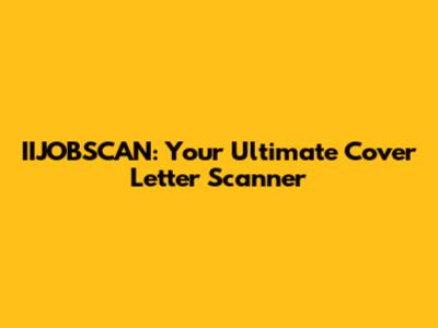 IIJOBSCAN: Your Ultimate Cover Letter Scanner