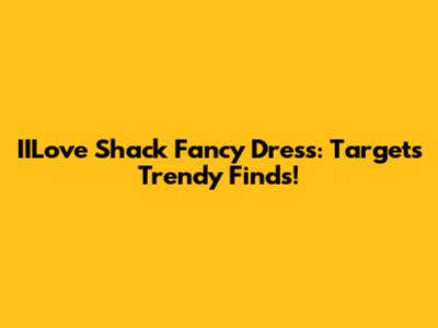IILove Shack Fancy Dress: Target's Trendy Finds!