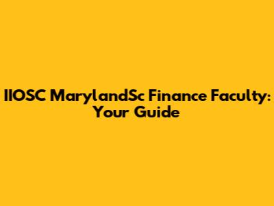 IIOSC MarylandSc Finance Faculty: Your Guide