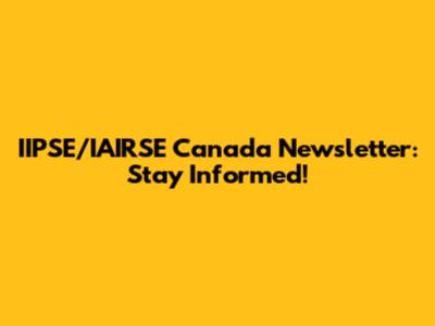 IIPSE/IAIRSE Canada Newsletter: Stay Informed!