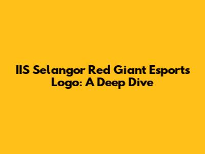 IIS Selangor Red Giant Esports Logo: A Deep Dive