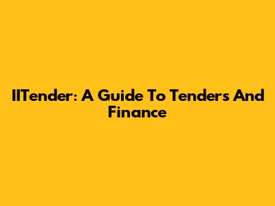IITender: A Guide To Tenders And Finance