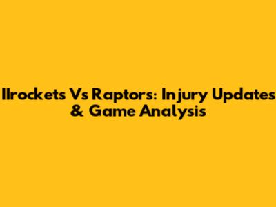 IIrockets Vs Raptors: Injury Updates & Game Analysis