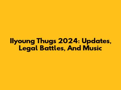 IIyoung Thug's 2024: Updates, Legal Battles, And Music