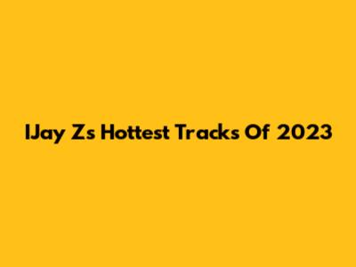 IJay Z's Hottest Tracks Of 2023