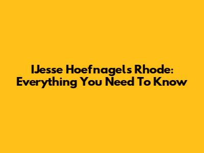 IJesse Hoefnagels Rhode: Everything You Need To Know