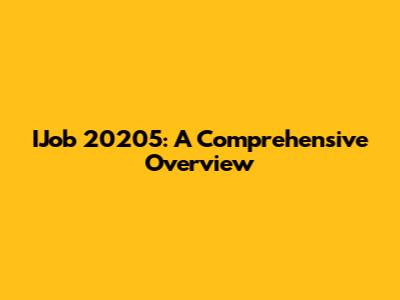 IJob 20205: A Comprehensive Overview