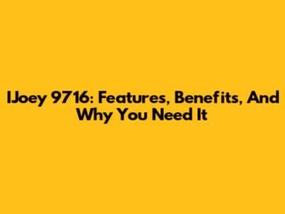 IJoey 9716: Features, Benefits, And Why You Need It