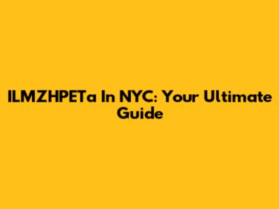 ILMZHPETa In NYC: Your Ultimate Guide