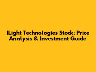 ILight Technologies Stock: Price Analysis & Investment Guide