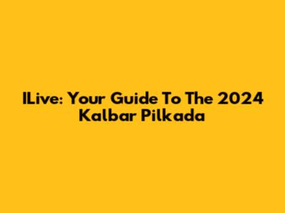 ILive: Your Guide To The 2024 Kalbar Pilkada