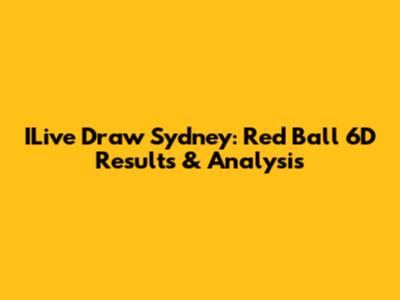 ILive Draw Sydney: Red Ball 6D Results & Analysis