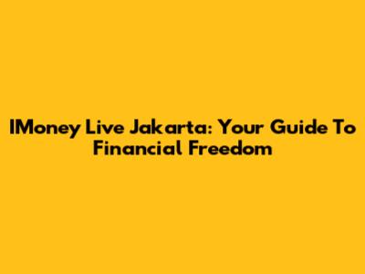 IMoney Live Jakarta: Your Guide To Financial Freedom