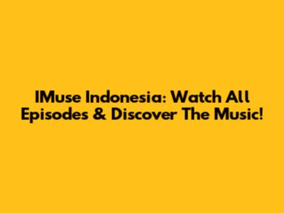 IMuse Indonesia: Watch All Episodes & Discover The Music!