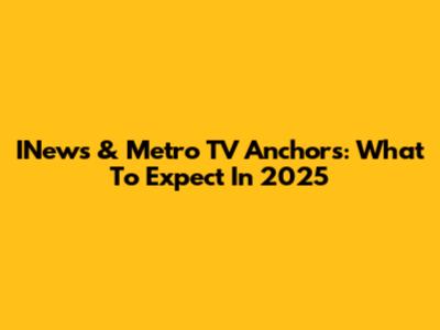 INews & Metro TV Anchors: What To Expect In 2025