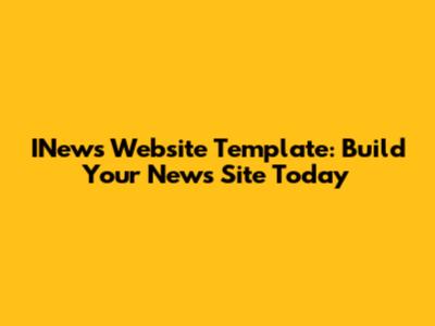 INews Website Template: Build Your News Site Today