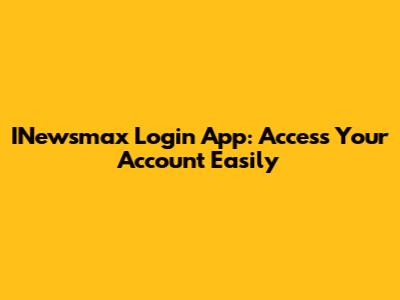 INewsmax Login App: Access Your Account Easily