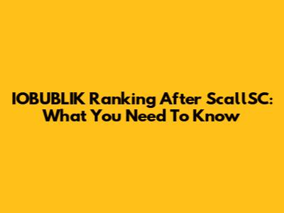 IOBUBLIK Ranking After ScallSC: What You Need To Know