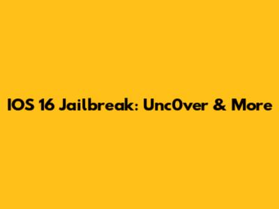IOS 16 Jailbreak: Unc0ver & More