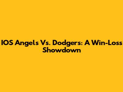 IOS Angels Vs. Dodgers: A Win-Loss Showdown