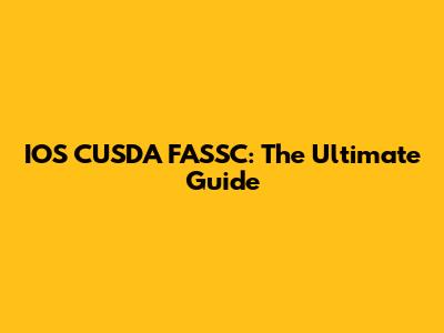 IOS CUSDA FASSC: The Ultimate Guide