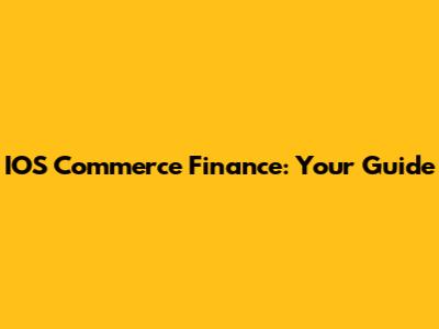 IOS Commerce Finance: Your Guide