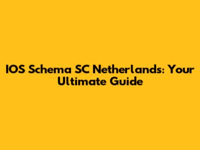 IOS Schema SC Netherlands: Your Ultimate Guide