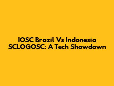 IOSC Brazil Vs Indonesia SCLOGOSC: A Tech Showdown
