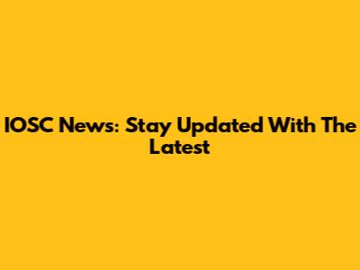 IOSC News: Stay Updated With The Latest