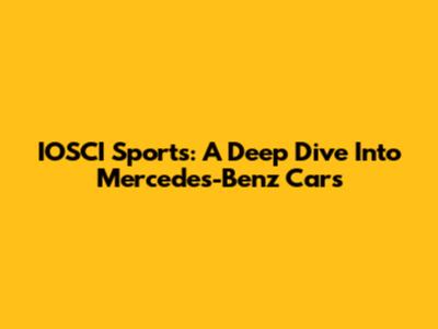 IOSCI Sports: A Deep Dive Into Mercedes-Benz Cars