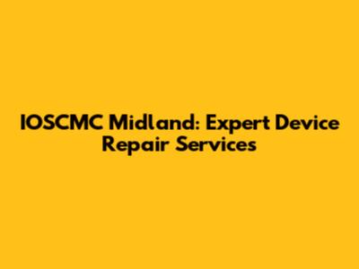 IOSCMC Midland: Expert Device Repair Services