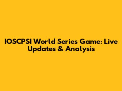 IOSCPSI World Series Game: Live Updates & Analysis