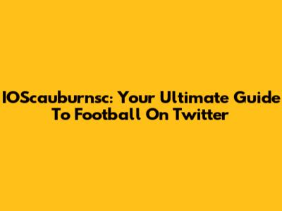 IOScauburnsc: Your Ultimate Guide To Football On Twitter