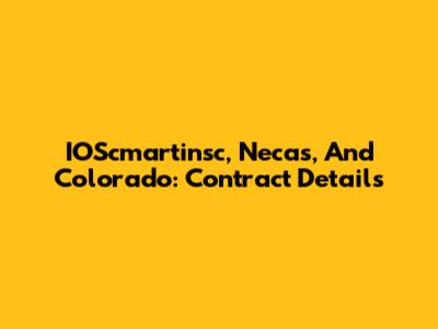 IOScmartinsc, Necas, And Colorado: Contract Details