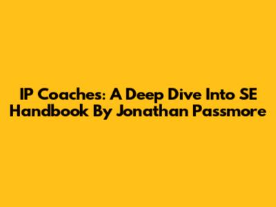 IP Coaches: A Deep Dive Into SE Handbook By Jonathan Passmore