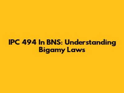 IPC 494 In BNS: Understanding Bigamy Laws