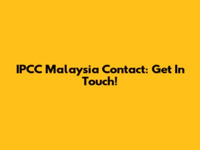IPCC Malaysia Contact: Get In Touch!