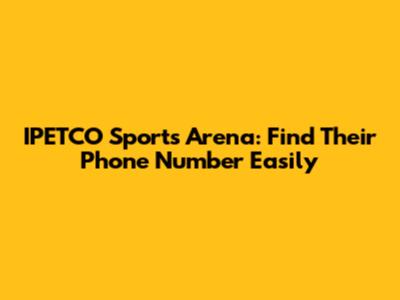 IPETCO Sports Arena: Find Their Phone Number Easily