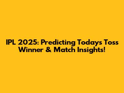 IPL 2025: Predicting Today's Toss Winner & Match Insights!