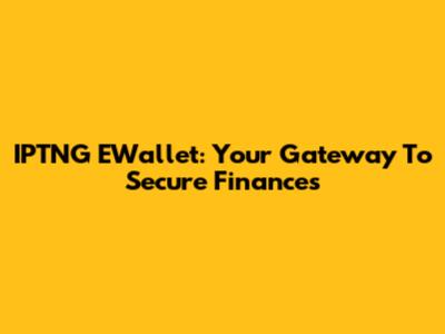 IPTNG EWallet: Your Gateway To Secure Finances