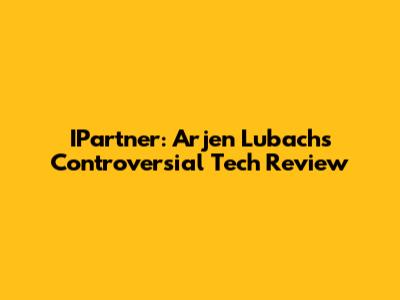 IPartner: Arjen Lubach's Controversial Tech Review