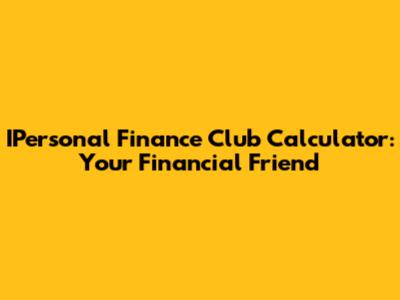 IPersonal Finance Club Calculator: Your Financial Friend