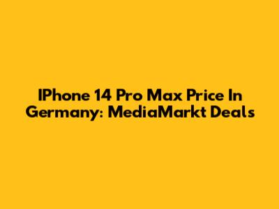 IPhone 14 Pro Max Price In Germany: MediaMarkt Deals