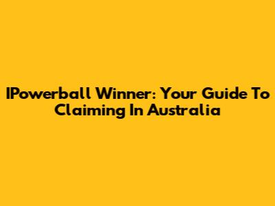 IPowerball Winner: Your Guide To Claiming In Australia