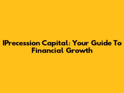 IPrecession Capital: Your Guide To Financial Growth