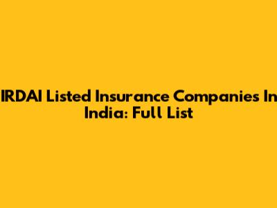 IRDAI Listed Insurance Companies In India: Full List
